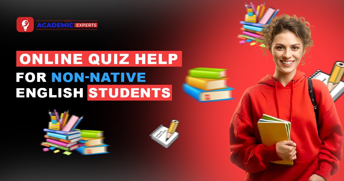 Why is it important for non-native English speakers to get help with online quizzes?