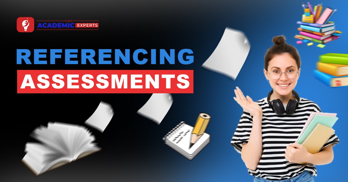 Why Is Proper Referencing Important in Assessments and How Can Assessment Help Assist?
